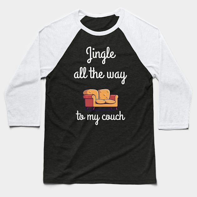 Jingle All The Way To My Couch  festive time Classic Christmas T-Shirt Active T-Shirt Baseball T-Shirt by ThesePrints